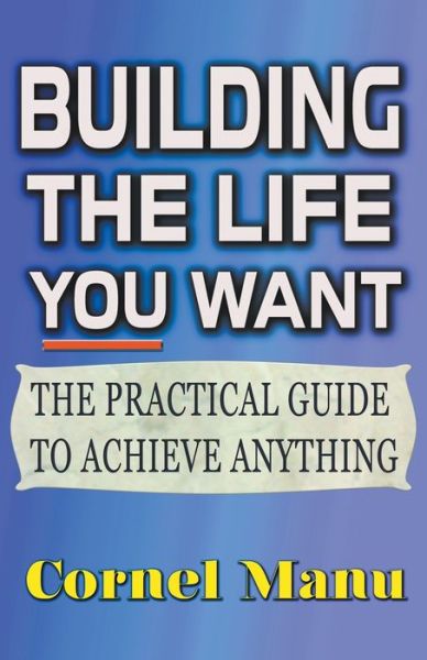 Cover for Cornel Manu · Building The Life You Want (Paperback Book) (2020)