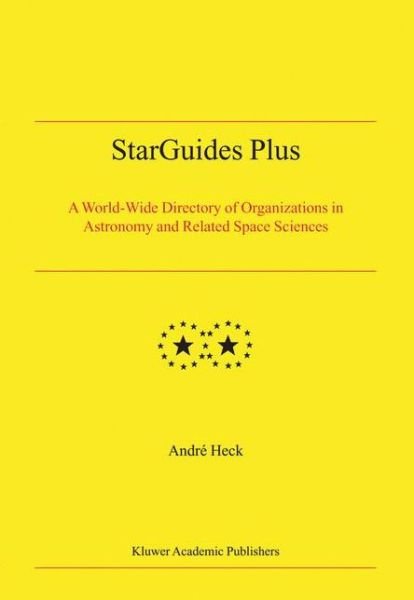 Cover for Andre Heck · StarGuides Plus: A World-Wide Directory of Organizations in Astronomy and Related Space Sciences (Hardcover bog) [2004 edition] (2004)
