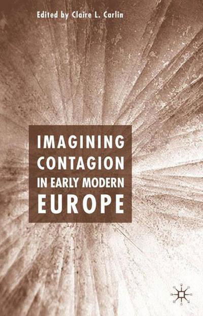 Imagining Contagion in Early Modern Europe - Claire L. Carlin - Libros - Palgrave USA - 9781403939265 - 26 de octubre de 2005