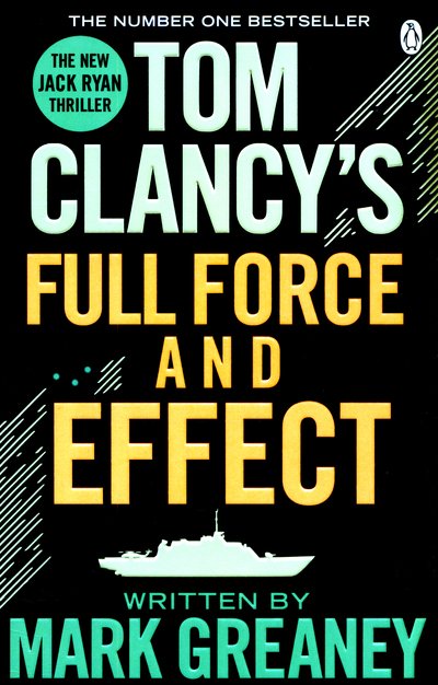 Cover for Mark Greaney · Tom Clancy's Full Force and Effect: INSPIRATION FOR THE THRILLING AMAZON PRIME SERIES JACK RYAN - Jack Ryan (Paperback Bog) (2015)