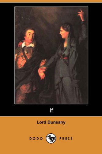 Cover for Edward John Moreton Dunsany · If (Dodo Press) (Paperback Book) (2008)