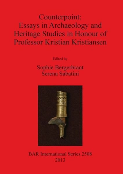 Cover for Kristian Kristiansen · Counterpoint essays in archaeology and heritage studies in honour of Professor Kristian Kristiansen (Book) (2013)