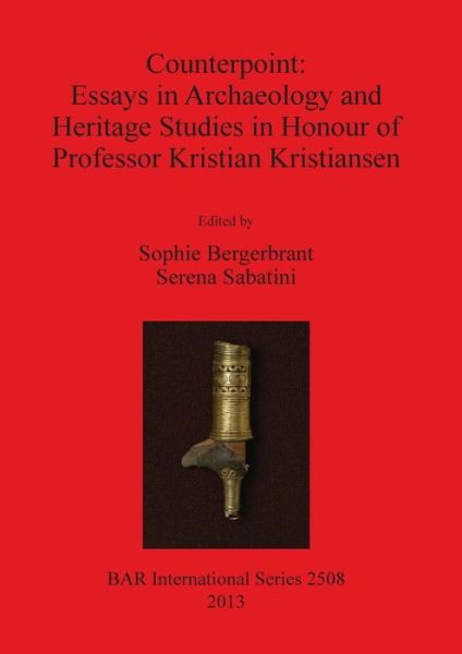 Counterpoint essays in archaeology and heritage studies in honour of Professor Kristian Kristiansen - Kristian Kristiansen - Books - Archaeopress - 9781407311265 - June 15, 2013