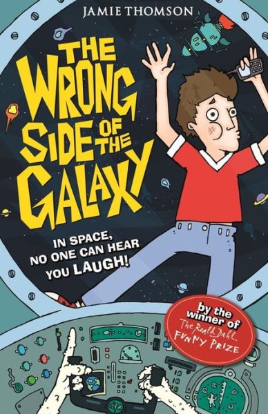 Cover for Jamie Thomson · The Wrong Side of the Galaxy: Book 1 - The Wrong Side of the Galaxy (Taschenbuch) [Illustrated edition] (2014)