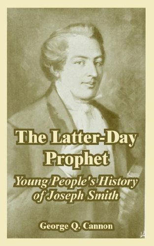 Cover for George Q Cannon · The Latter-Day Prophet: Young People's History of Joseph Smith (Paperback Book) (2005)