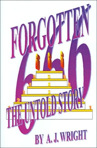 Cover for A. J. Wright · Forgotten 666: the Untold Story (Innbunden bok) (2003)
