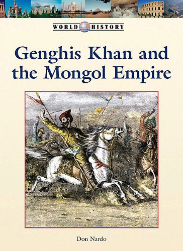 Cover for Don Nardo · Genghis Khan and the Mongol Empire (World History) (Hardcover Book) (2010)