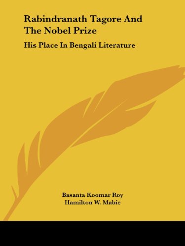 Rabindranath Tagore and the Nobel Prize: His Place in Bengali Literature - Basanta Koomar Roy - Books - Kessinger Publishing, LLC - 9781425467265 - December 8, 2005