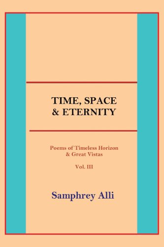 Cover for Samphrey Alli · Time, Space &amp; Eternity: Poems of Timeless Horizon &amp; Great Vistas Vol. III (Paperback Book) (2012)