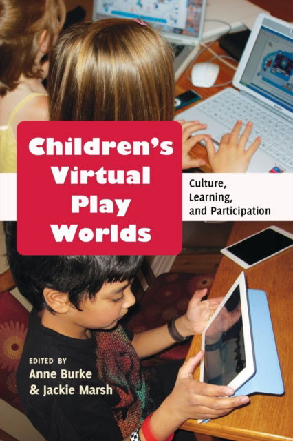 Cover for Anne Burke · Children's Virtual Play Worlds: Culture, Learning, and Participation - New Literacies and Digital Epistemologies (Paperback Book) [New edition] (2013)