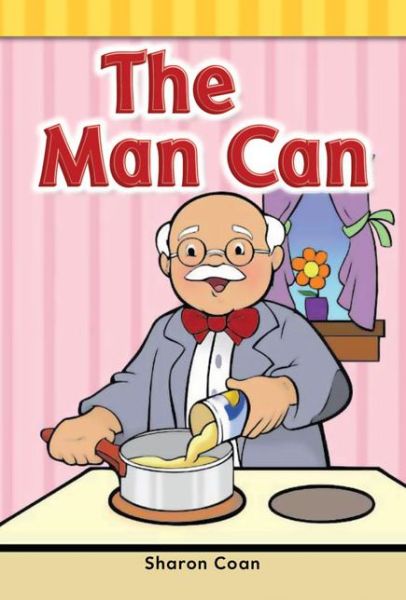 The Man Can (Targeted Phonics: Short E) - Sharon Coan - Książki - Teacher Created Materials - 9781433329265 - 1 marca 2012