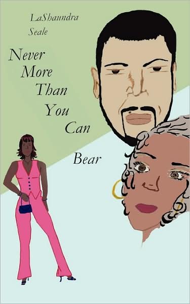 Cover for Lashaundra Seale · Never More Than You Can Bear (Paperback Book) (2008)