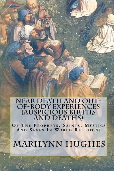 Cover for Marilynn Hughes · Near Death and Out-of-body Experiences (Auspicious Births and Deaths): of the Prophets, Saints, Mystics and Sages in World Religions (Taschenbuch) (2004)