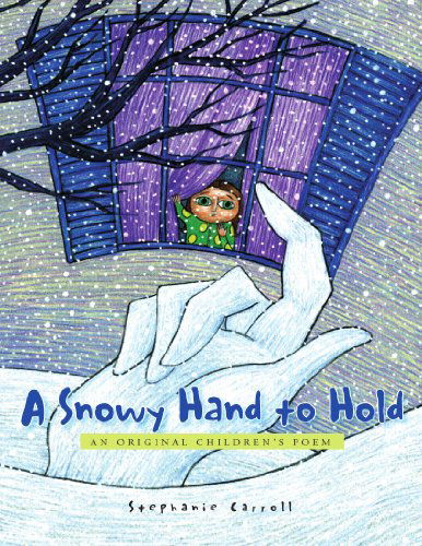 Cover for Stephanie Carroll · A Snowy Hand to Hold: an Original Children's Poem (Paperback Bog) (2008)