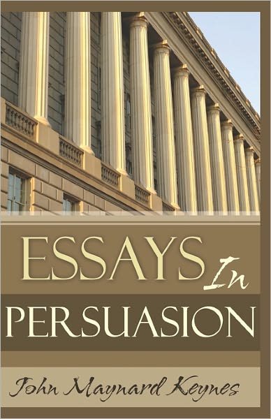 Essays in Persuasion - John Maynard Keynes - Livros - CreateSpace Independent Publishing Platf - 9781441492265 - 3 de março de 2009
