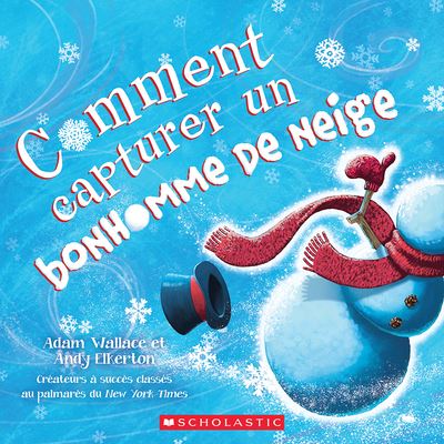 Cover for Adam Wallace · Comment Capturer Un Bonhomme de Neige (Paperback Book) (2021)