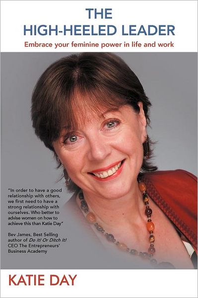 Cover for Katie Day · The High-heeled Leader: Embrace Your Feminine Power in Life and Work (Paperback Book) (2012)
