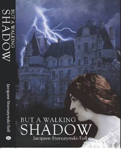 Cover for Jacquee Storozynski-toll · But a Walking Shadow (Paperback Book) (2011)