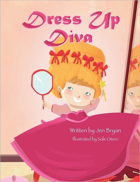 Dress Up Diva - Jen Bryan - Books - Xlibris Corporation - 9781456834265 - December 13, 2010