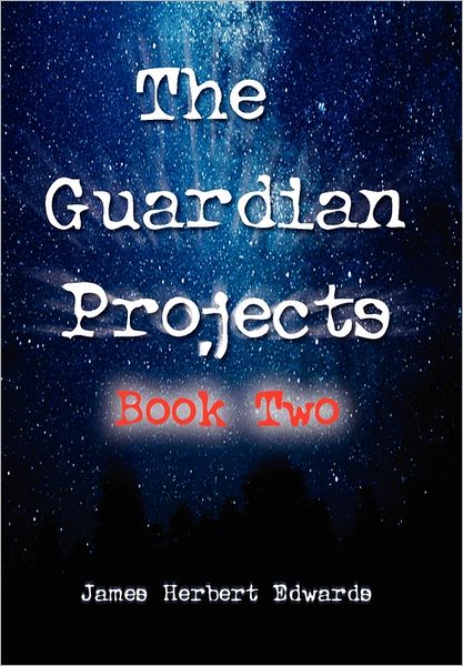 Cover for James Herbert Edwards · The Guardian Projects: Book Two (Hardcover Book) (2011)