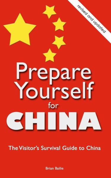 Cover for Brian Bailie · Prepare Yourself for China: the Visitor's Survival Guide to China (Paperback Book) (2011)