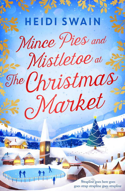 Cover for Heidi Swain · Mince Pies and Mistletoe at the Christmas Market: This Christmas make time for some winter sparkle – and see who might be under the mistletoe this year… (Taschenbuch) [Paperback Original edition] (2016)