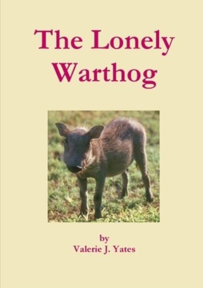 Cover for Valerie J. Yates · The Lonely Warthog (Paperback Book) (2011)