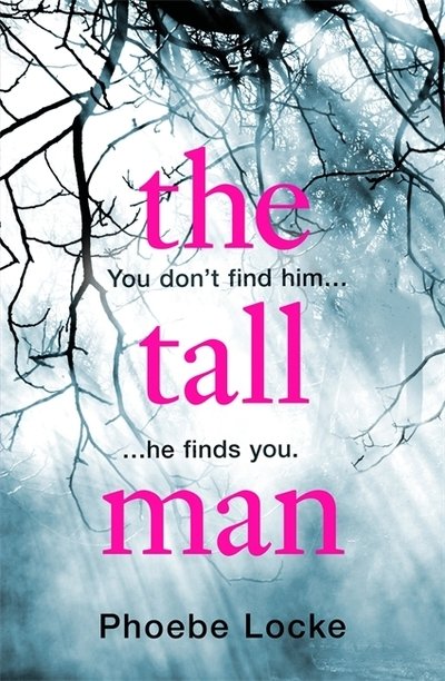 Cover for Phoebe Locke · The Tall Man: The 'must-read' gripping page-turner you won't be able to put down (Pocketbok) (2019)
