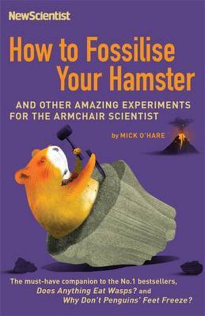 Cover for New Scientist · How to Fossilise Your Hamster: And other amazing experiments for the armchair scientist (Paperback Bog) (2016)