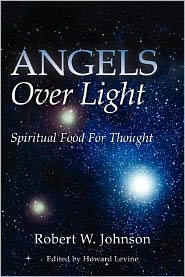 Cover for Robert W. Johnson · Angels over Light; Spiritual Food for Thought (Paperback Book) (2012)