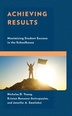 Cover for Nicholas D. Young · Achieving Results: Maximizing Student Success in the Schoolhouse (Hardcover Book) (2018)