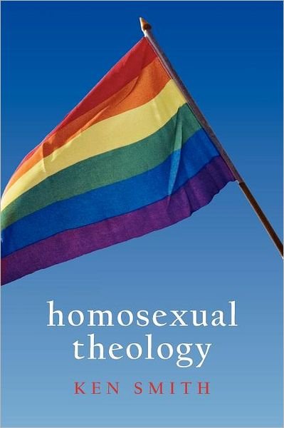Homosexual Theology - Ken Smith - Böcker - iUniverse - 9781475938265 - 20 juli 2012