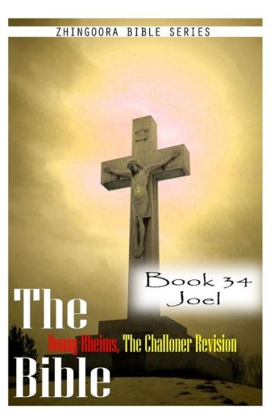 Cover for Zhingoora Bible Series · The Bible Douay-rheims, the Challoner Revision- Book 34 Joel (Paperback Book) (2012)