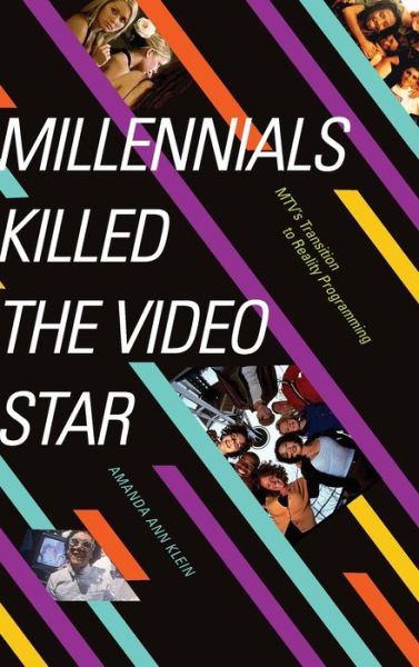 Cover for Amanda Ann Klein · Millennials Killed the Video Star: MTV's Transition to Reality Programming (Inbunden Bok) (2021)