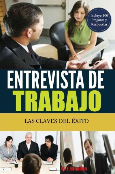 Cover for M E Brandon · Entrevista De Trabajo: Las Claves Del Exito: 100 Preguntas Y Respuestas Para Conseguir El Trabajo Sonado (Paperback Book) (2012)