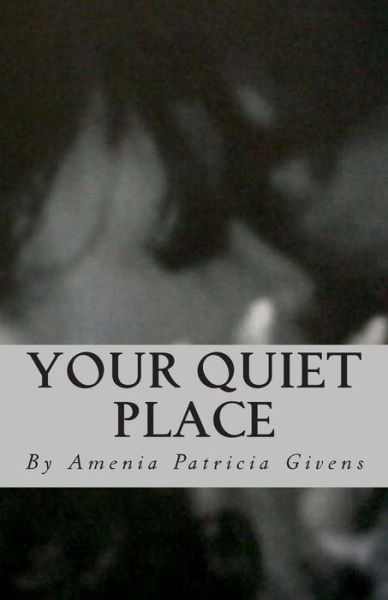 Cover for Ms Amenia Patricia Givens · Your Quiet Place (Taschenbuch) (2012)