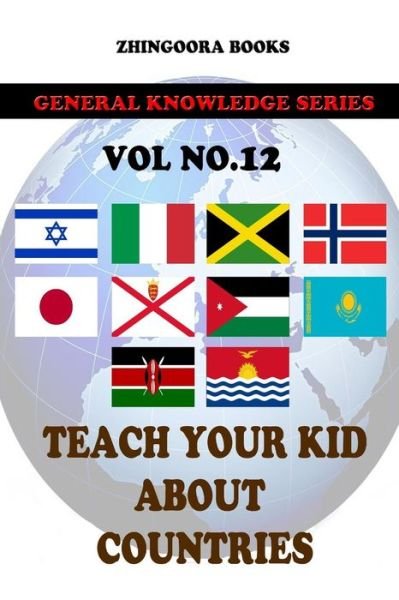 Cover for Zhingoora Books · Teach Your Kids About Countries [vol 12] (Paperback Book) (2012)