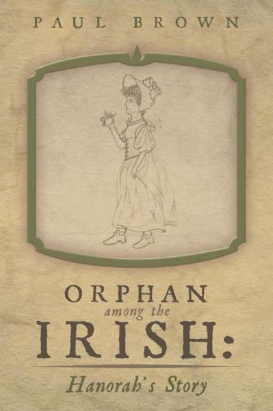 Cover for Paul Brown · Orphan Among the Irish: Hanorah's Story (Taschenbuch) (2013)