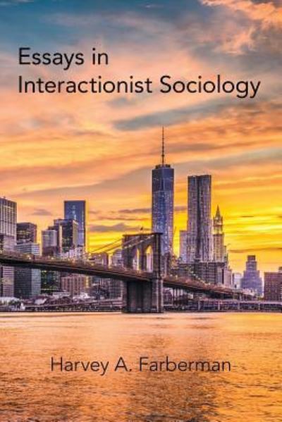 Cover for Harvey A Farberman · Essays in Interactionist Sociology (Paperback Book) (2019)