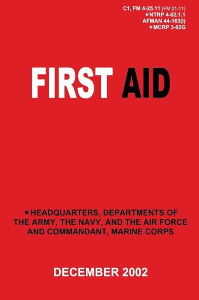 First Aid (C1, Fm 4-25.11 / Ntrp 4-02.1.1 / Afman 44-163 (I) / Mcrp 3-02g) - Department of the Army - Books - Createspace - 9781481191265 - December 6, 2012