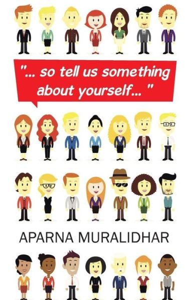 Cover for Aparna Muralidhar · ... So Tell Us Something About Yourself... (Paperback Book) (2014)