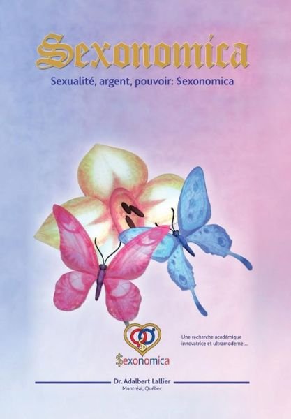 Cover for Adalbert Lallier · Sexonomica: Sexualite, Argent, Pouvoir: $exonomica (Hardcover bog) [French edition] (2013)