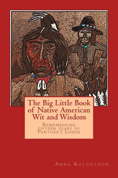 Cover for Teresa A. Panther-yates · The Big Little Book of Native American Wit and Wisdom: Compiled from the First Fifteen Years of Panther's Lodge (Cherokee Chapbooks # 5) (Paperback Book) (2013)