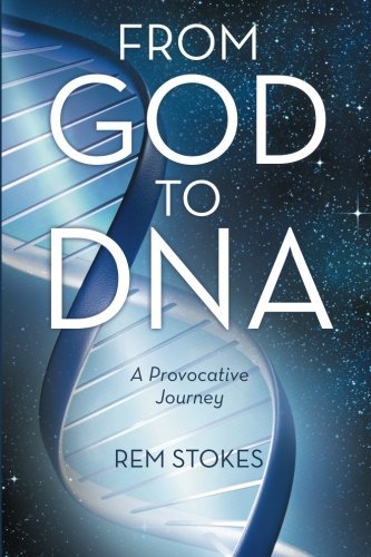 Cover for Rem Stokes · From God to Dna: a Provocative Journey (Pocketbok) (2014)