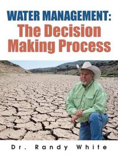 Cover for Randy White · Water Management: the Decision Making Process (Paperback Bog) (2014)