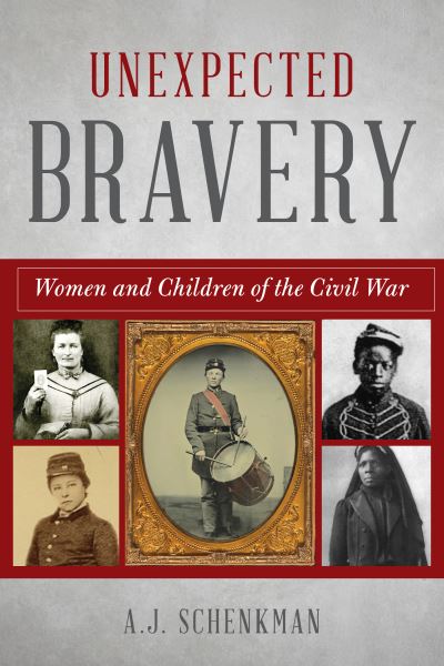 Cover for A.J. Schenkman · Unexpected Bravery: Women and Children of the Civil War (Paperback Book) (2022)