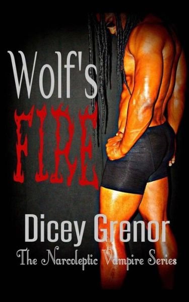 Cover for Dicey Grenor · Wolf's Fire: the Narcoleptic Vampire Series Vol. 3.2 (Paperback Book) (2013)