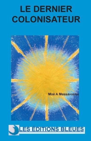 Cover for Moe a Messavussu · Le Dernier Colonisateur (Pocketbok) (2014)