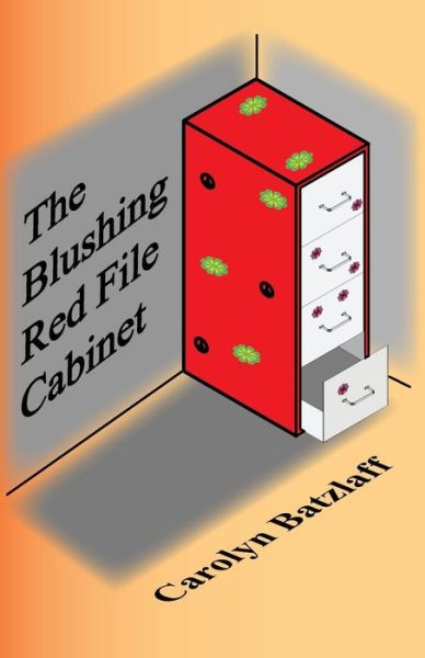 Cover for Carolyn Batzlaff · The Blushing Red File Cabinet (Paperback Book) (2014)