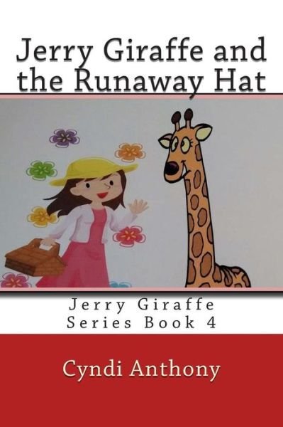 Cover for Cyndi C Anthony · Jerry Giraffe and the Runaway Hat: Jerry Giraffe Series Book 4 (Pocketbok) (2014)